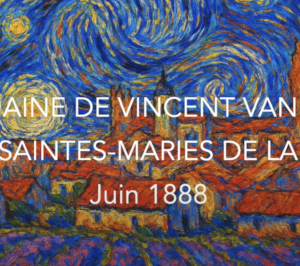 Vidéo - La Semaine de van Gogh aux Saintes Maries de la Mer, par Alain Amiel