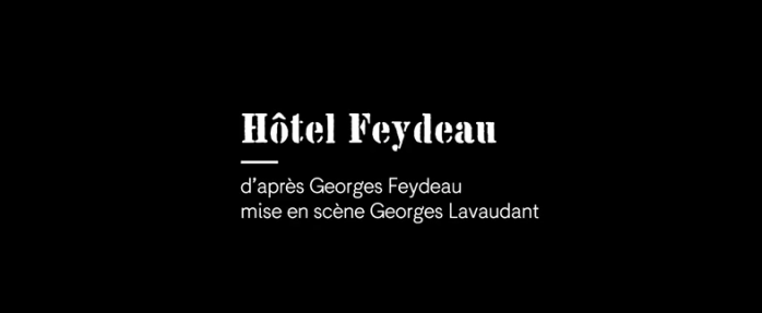 TNN - Hôtel Feydau – adapté et mis en scène par Georges Lavaudant