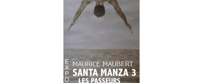 Maurice Maubert Santa Manza 3 – Les Passeurs, à la Conciergerie Gounod