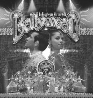 La fabuleuse histoire de Bollywood 