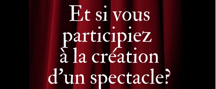 Le Théâtre de Grasse vous invite à participer à la création d'un spectacle