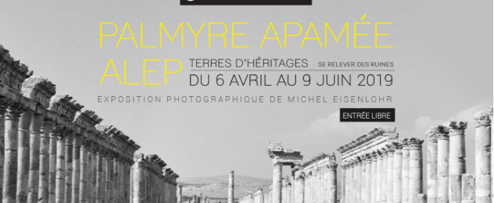 « Palmyre, Apamée, Alep : terres d'Héritages » : sur les pas du photographe Michel Eisenlohr et de son voyage en Orient