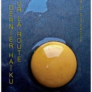 Arnaud Duterque - Un dernier Haïku pour la route