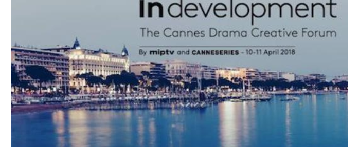 IN DEVELOPMENT : un forum porté par MIPTV et Cannes Séries pour booster la production de séries !