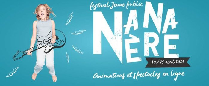  Le festival jeune public « Nananère » en version 100 % numérique