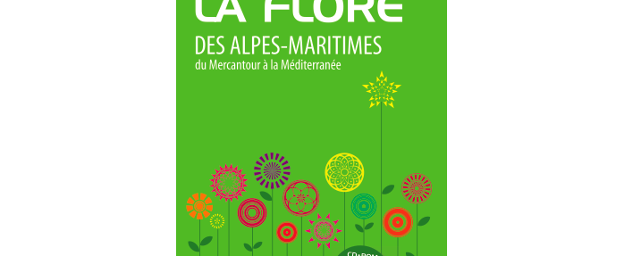 Guide de la flore des Alpes-Maritimes du Mercantour à la Méditerranée