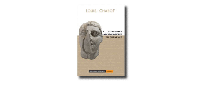 Souvenirs archéologiques en provence, de Louis CHABOT