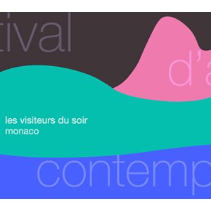 Les Visiteurs du Soir en mode Festival d'art contemporain : Parcours Monaco