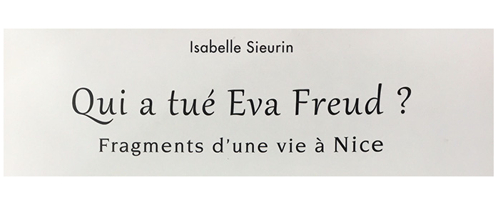 Qui a tué Eva Freud ? Fragments d'une vie à Nice