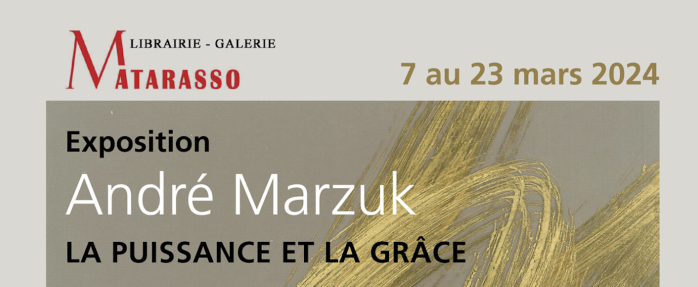 Expo : André Marzuk, LA PUISSANCE ET LA GRÂCE, Œuvres récentes jusqu'au 23 mars 