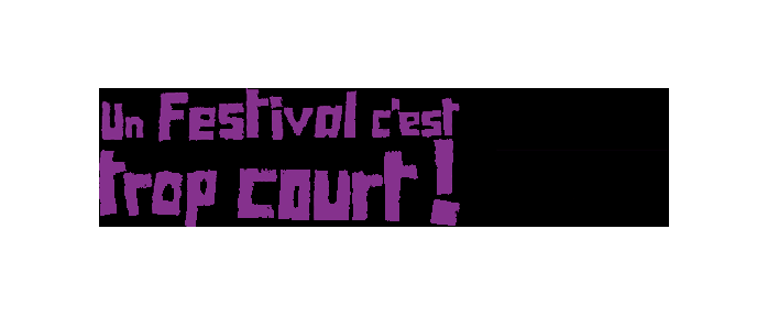 Carte blanche à Un festival c'est trop court 